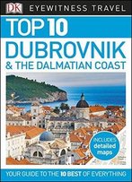 Top 10 Dubrovnik And The Dalmatian Coast (Eyewitness Top 10 Travel Guide)