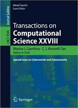 Transactions On Computational Science Xxviii: Special Issue On Cyberworlds And Cybersecurity