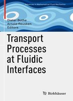Transport Processes At Fluidic Interfaces