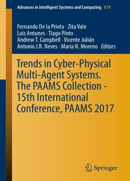 Trends In Cyber-physical Multi-agent Systems. The Paams Collection - 15th International Conference, Paams 2017                                             by Fernando De la Prieta /                                         2017 / English / PDF