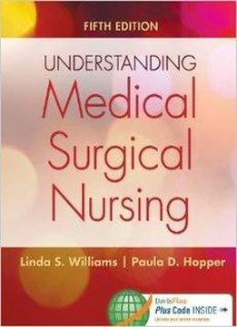 Understanding Medical-surgical Nursing, 5 Edition