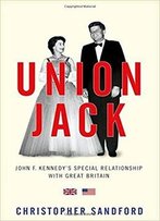Union Jack: Jfk's Special Relationship With Great Britain