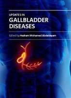 Updates In Gallbladder Diseases Ed. By Hesham Mohamed Abdeldayem