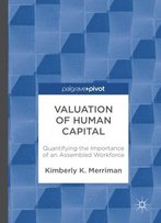 Valuation Of Human Capital: Quantifying The Importance Of An Assembled Workforce