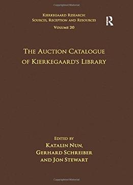 Volume 20: The Auction Catalogue Of Kierkegaard's Library