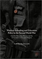 Wartime Schooling And Education Policy In The Second World War
