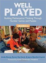Well Played, K-2: Building Mathematical Thinking Through Number Games And Puzzles