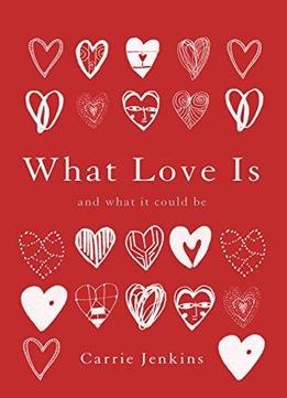 What Love Is: And What It Could Be