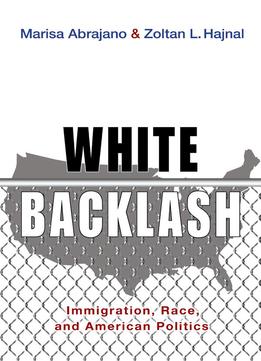 White Backlash: Immigration, Race, And American Politics