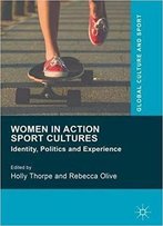 Women In Action Sport Cultures: Identity, Politics And Experience