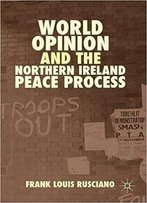 World Opinion And The Northern Ireland Peace Process