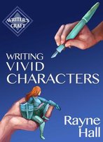 Writing Vivid Characters: Professional Techniques For Fiction Authors (Writer's Craft Book 18)