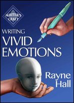 Writing Vivid Emotions: Professional Techniques For Fiction Authors (Writer's Craft Book 22)