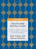 Youth And Social Class: Enduring Inequality In The United Kingdom, Australia And New Zealand