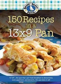 150 Recipes In A 13x9 Pan (everyday Cookbook Collection)