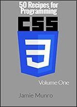 50 Recipes For Programming Css3: Volume 1 (css3 Recipes)