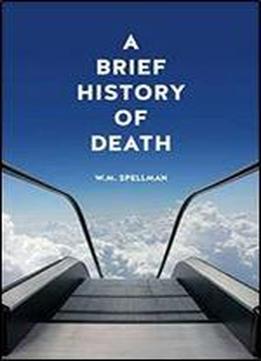A Brief History Of Death,reprint Edition