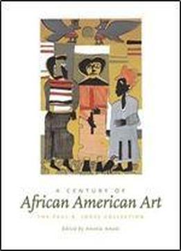 A Century Of African American Art: The Paul R. Jones Collection