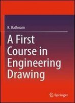 A First Course In Engineering Drawing