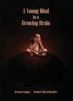 A Young Mind In A Growing Brain