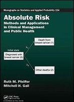 Absolute Risk: Methods And Applications In Clinical Management And Public Health (Chapman & Hall/Crc Monographs On Statistics & Applied Probability)