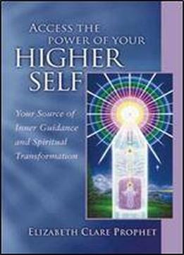 Access The Power Of Your Higher Self (pocket Guides To Practical Spirituality)