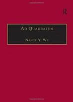 Ad Quadratum: The Practical Application Of Geometry In Medieval Architecture (Avista Studies In The History Of Medieval Technology, Science And Art)