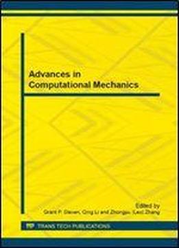Advances In Computational Mechanics: Selected, Peer Reviewed Papers From The 1st Australasian Conference On Computational Mechanics Accm 2013, October ... Australia (applied Mechanics And Materials)