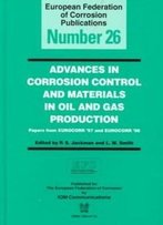 Advances In Corrosion Control And Materials In Oil And Gas Production: Papers From Eurocorr '97 And Eurocorr '98 (European Federation Of Corrosion Pu (Matsci)