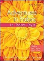 Adventures In Fabric - La Todera Style: Sew 20 Projects For You & Your Home