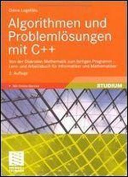 Algorithmen Und Problemlsungen Mit C++: Von Der Diskreten Mathematik Zum Fertigen Programm Lern Und Arbeitsbuch Fur Informatiker Und Mathematiker (german Edition)