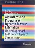 Algorithms And Programs Of Dynamic Mixture Estimation: Unified Approach To Different Types Of Components (Springerbriefs In Statistics)