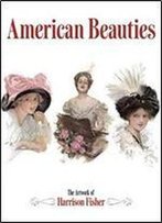 American Beauties: The Artwork Of Harrison Fisher (Dover Fine Art, History Of Art)