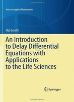 An Introduction To Delay Differential Equations With Applications To The Life Sciences (Texts In Applied Mathematics)