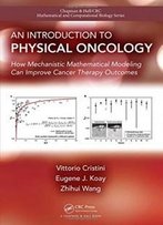 An Introduction To Physical Oncology: How Mechanistic Mathematical Modeling Can Improve Cancer Therapy Outcomes (Chapman & Hall/Crc Mathematical And Computational Biology)