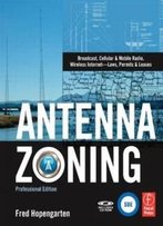 Antenna Zoning: Broadcast, Cellular & Mobile Radio, Wireless Internet- Laws, Permits & Leases
