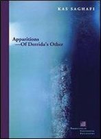 Apparitionsof Derrida's Other (Perspectives In Continental Philosophy)
