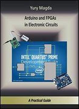 Arduino And Fpgas In Electronic Circuits: A Practical Guide