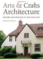 Arts And Crafts Architecture: History And Heritage In New England
