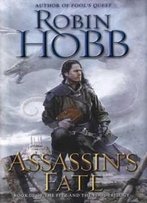 Assassin's Fate: Book Iii Of The Fitz And The Fool Trilogy