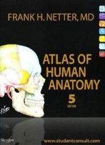Atlas Of Human Anatomy: With Student Consult Access, 5e (Netter Basic Science)