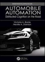 Automobile Automation: Distributed Cognition On The Road (Transportation Human Factors)