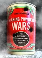 Baking Powder Wars: The Cutthroat Food Fight That Revolutionized Cooking (Heartland Foodways)