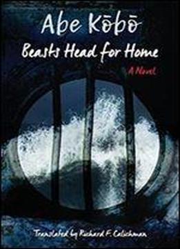 Beasts Head For Home: A Novel
