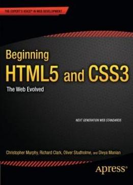 Beginning HTML5 and CSS3: The Web Evolved