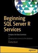 Beginning Sql Server R Services: Analytics For Data Scientists
