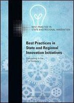 Best Practices In State And Regional Innovation Initiatives: Competing In The 21st Century