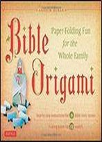 Bible Origami Kit: Paper-Folding Fun For The Whole Family!
