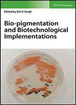 Bio-pigmentation And Biotechnological Implementations