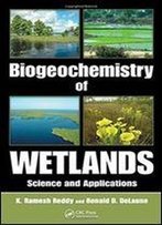 Biogeochemistry Of Wetlands: Science And Applications